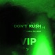Don t rush feat Kaela Gillman VIP Single