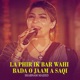 La Phir Ik Bar Wahi Bada O Jaam A Saqi Single