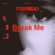Break Me T3rminal Extended Remix Single