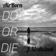 Do or Die feat J Medicinal Single