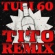 TUBI 60 Tito Remix feat Tito Single