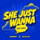 SHE JUST WANNA GET HIGH feat The Blue Line Single