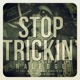 Stop Trickin feat Chip Tha Ripper Naledge Single