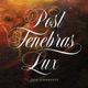 Post Tenebras Lux A Symphonic Celebration of the Protestant Reformation Single