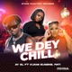We Dey Chill feat Kuami Eugene Fati Single