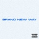 BRAND NEW WAY Single