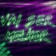 Vai Ser Melhor Single