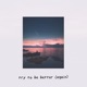 Try to Be Better Again Single