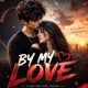 BY MY LOVE Single