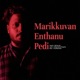 Marikkuvan Enthanu Pedi Single