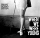 When We Were Young