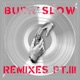 BURN SLOW REMIXES PT III feat Miles Cooper Seaton