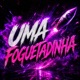 UMA FOGUETADINHA Single