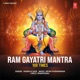 Ram Gayatri Mantra 108 Times EP
