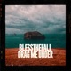 DRAG ME UNDER Single