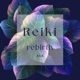 Reiki Rebirth Meditation and Relaxing