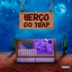 Berço do Trap Speed Single