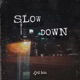 Slow Down Single