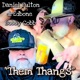 Them Thangs Single feat Daniel Fulton Bobby Cobb Single