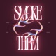 SMOKE THEM Single