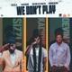 We Don t Play Single