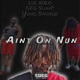 Aint On Nun feat Geg Slump Yung Savage Single