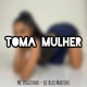Toma Mulher Single
