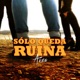Sólo Queda Ruina Single