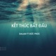 Kết Thúc Bắt Đầu Lofi Single