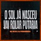 O Sol Já Nasceu Vai Rolar Putaria Single