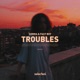 Troubles Single