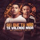 Sei Que Tu Não Tá Valendo Nada Single
