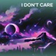 I Don t Care Remix Single