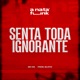 Senta Toda Ignorante feat Prod Gloto Single