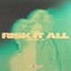 Risk It All Single