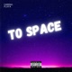 To Space feat Nat James Single