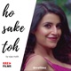 Ho Sake Toh Single