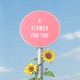 a flower for you Single