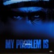 My Problem Is Single