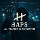 HAPS AI Trapped in the System