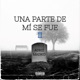 Una Parte De Mí Se Fue II Single