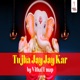 Tujhya Jayjaykar Single