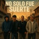No solo fue suerte feat Nk Labia Kust Single