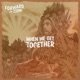 When We Get Together Single