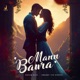 Mann Bawra Single