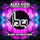 Blow Ya Head Off Alex Kidd Presents Single