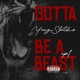 GOTTA BE A BEAST Single