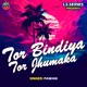 Tor Bindiya Tor Jhumaka Single