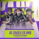 As Cavala Eu Amo as Magrinha Eu Me Amarro Single