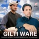 Gilti Ware feat Dawood Ahmad Dawoodi Mehboob Ali Hamdam Single